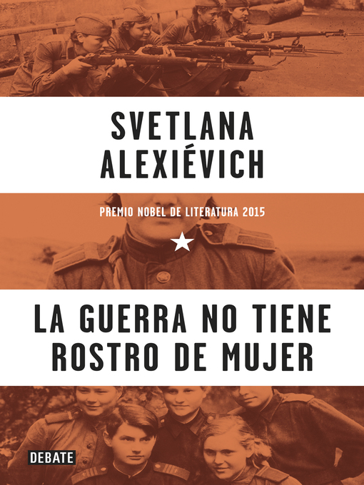 Detalles del título La guerra no tiene rostro de mujer de Svetlana Alexiévich - Disponible